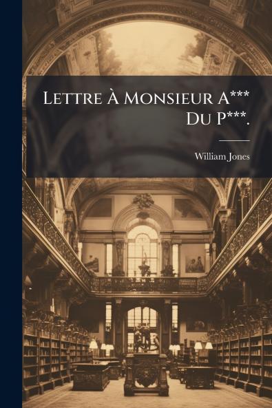 Lettre À Monsieur A*** Du P***.