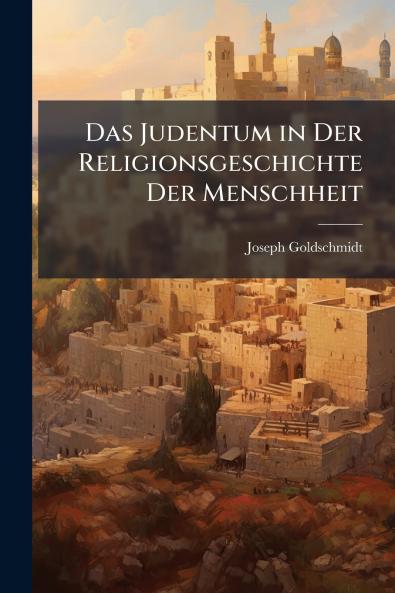 Das Judentum in Der Religionsgeschichte Der Menschheit