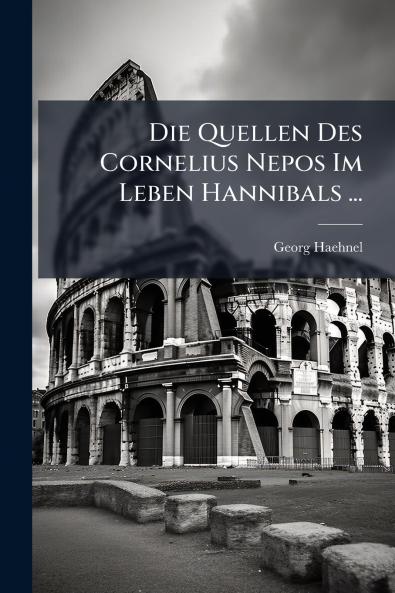 Die Quellen Des Cornelius Nepos Im Leben Hannibals ...