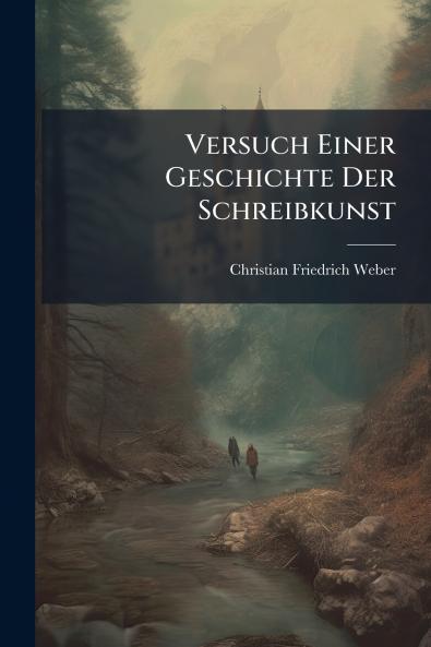 Versuch Einer Geschichte Der Schreibkunst
