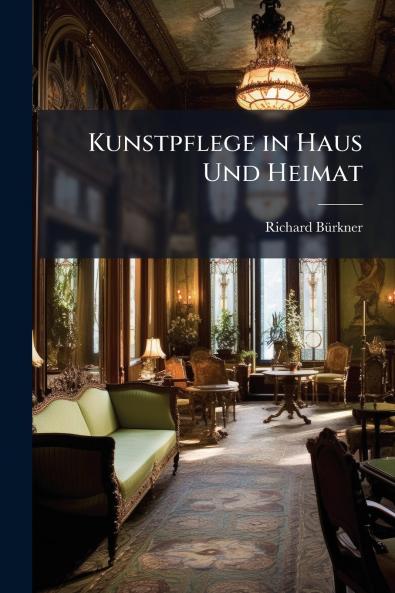 Kunstpflege in Haus Und Heimat