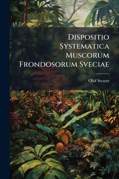 Dispositio Systematica Muscorum Frondosorum Sveciae