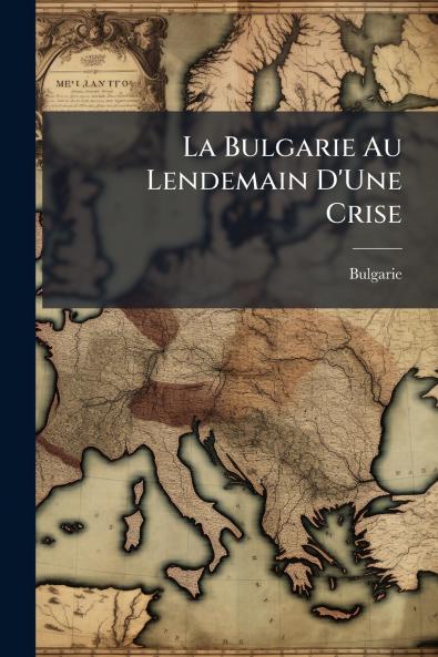 La Bulgarie Au Lendemain D'Une Crise