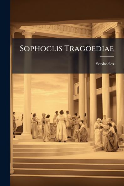 Sophoclis Tragoediae