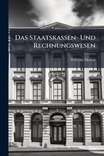 Das Staatskassen- Und Rechnungswesen