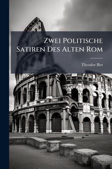 Zwei Politische Satiren Des Alten Rom