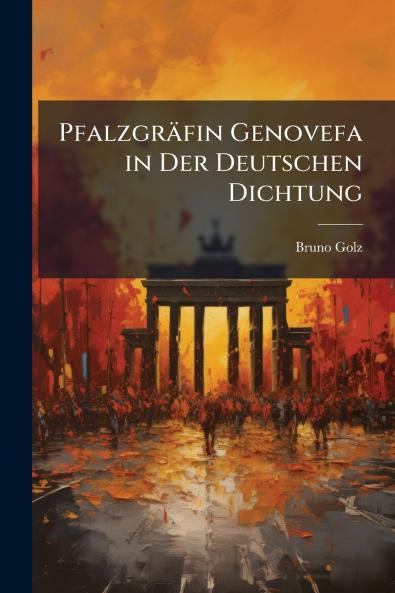 Pfalzgräfin Genovefa in Der Deutschen Dichtung