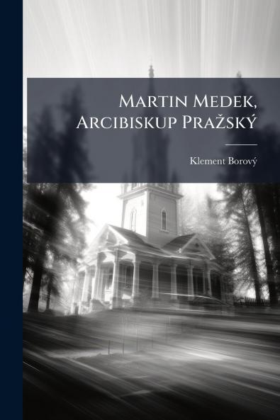 Martin Medek Arcibiskup Pražský