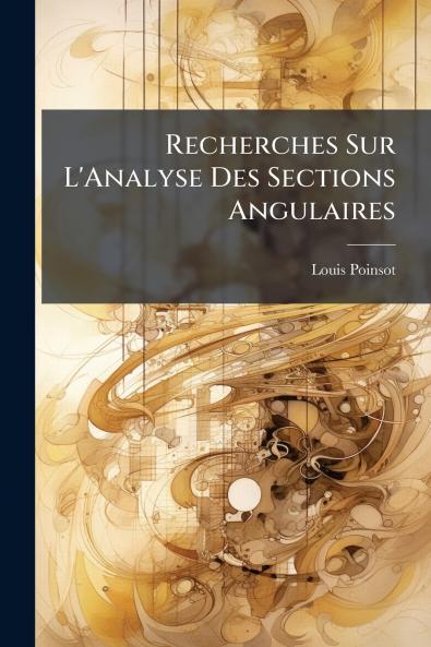 Recherches Sur L'Analyse Des Sections Angulaires