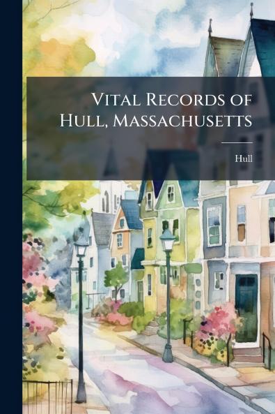 Vital Records of Hull Massachusetts