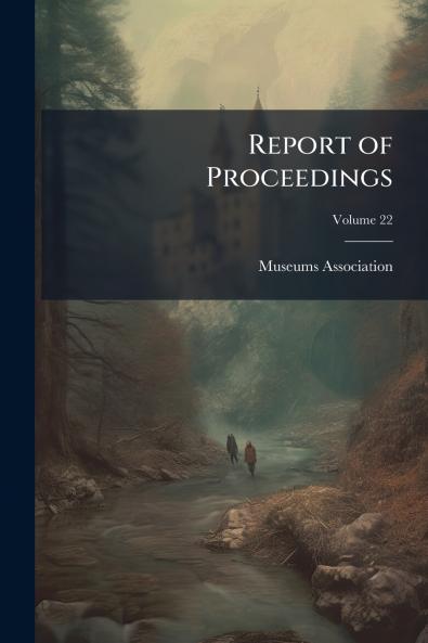 Report of Proceedings; Volume 22