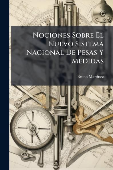 Nociones Sobre El Nuevo Sistema Nacional De Pesas Y Medidas