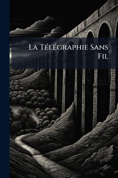 La Télégraphie Sans Fil