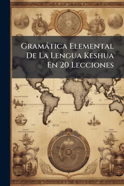 Gramática Elemental De La Lengua Keshua En 20 Lecciones