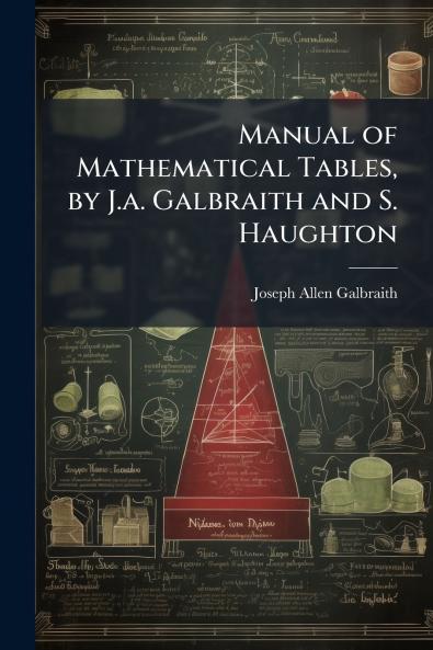 Manual of Mathematical Tables by J.a. Galbraith and S. Haughton