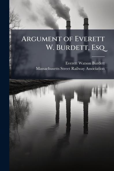 Argument of Everett W. Burdett Esq