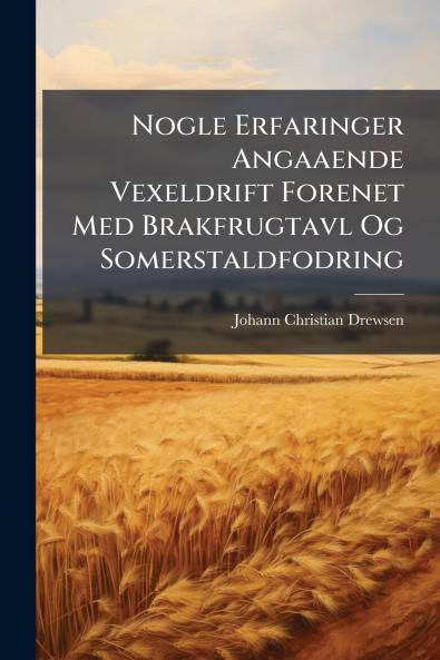 Nogle Erfaringer Angaaende Vexeldrift Forenet Med Brakfrugtavl Og Somerstaldfodring