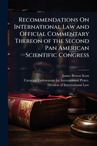 Recommendations On International Law and Official Commentary Thereon of the Second Pan American Scientific Congress