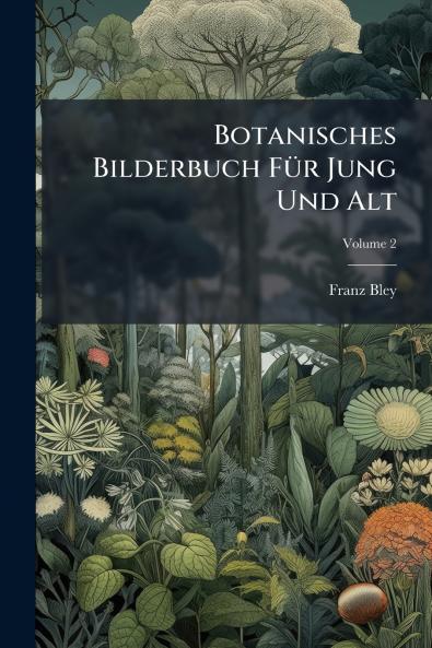 Botanisches Bilderbuch Für Jung Und Alt; Volume 2