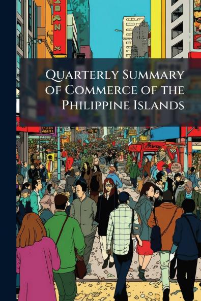 Quarterly Summary of Commerce of the Philippine Islands