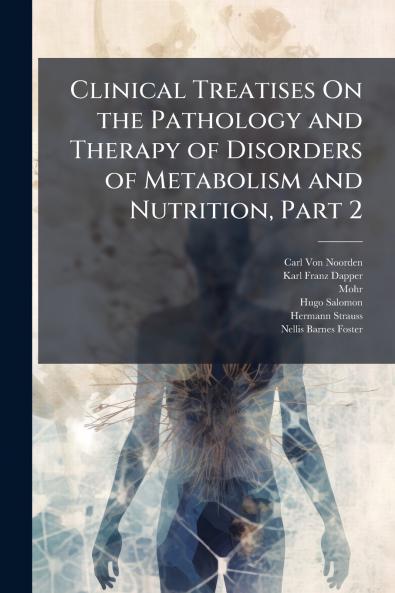 Clinical Treatises On the Pathology and Therapy of Disorders of Metabolism and Nutrition Part 2