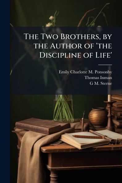 The Two Brothers by the Author of 'the Discipline of Life'