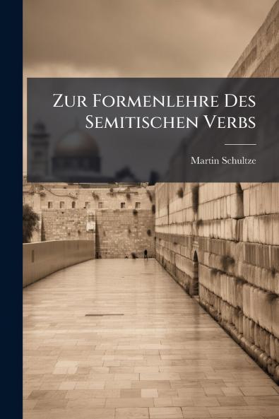 Zur Formenlehre Des Semitischen Verbs