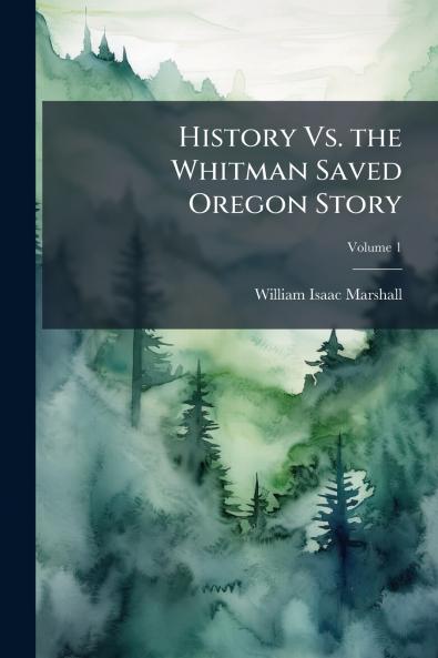 History Vs. the Whitman Saved Oregon Story