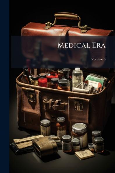 Medical Era; Volume 6