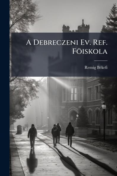 A Debreczeni Ev. Ref. Föiskola