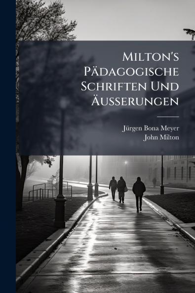 Milton's Pädagogische Schriften Und Äusserungen