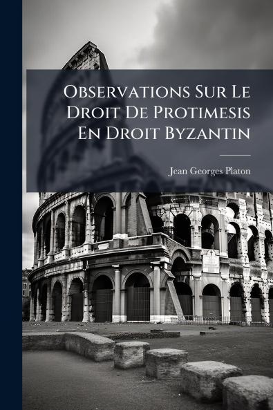 Observations Sur Le Droit De Protimesis En Droit Byzantin