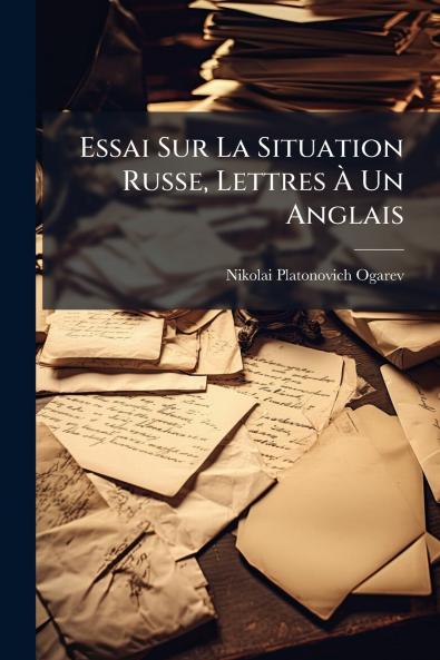 Essai Sur La Situation Russe Lettres À Un Anglais