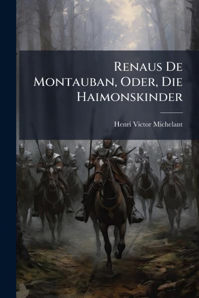 Renaus De Montauban Oder Die Haimonskinder
