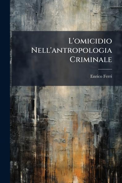 L'omicidio Nell'antropologia Criminale
