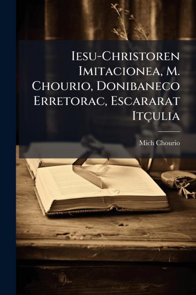 Iesu-Christoren Imitacionea M. Chourio Donibaneco Erretorac Escararat Itçulia