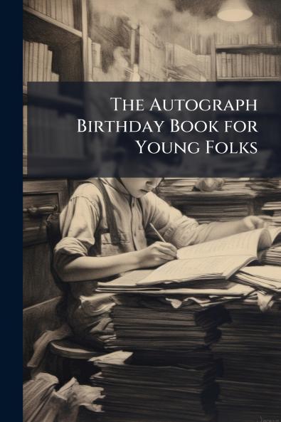 The Autograph Birthday Book for Young Folks