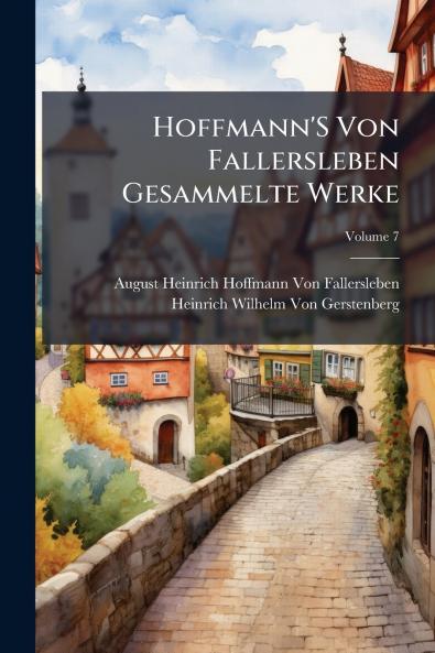 Hoffmann'S Von Fallersleben Gesammelte Werke; Volume 7