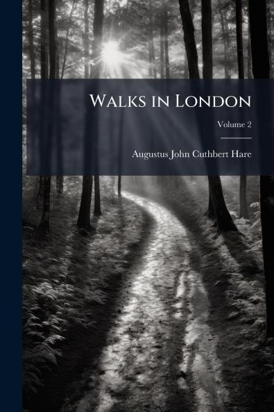 Walks in London; Volume 2