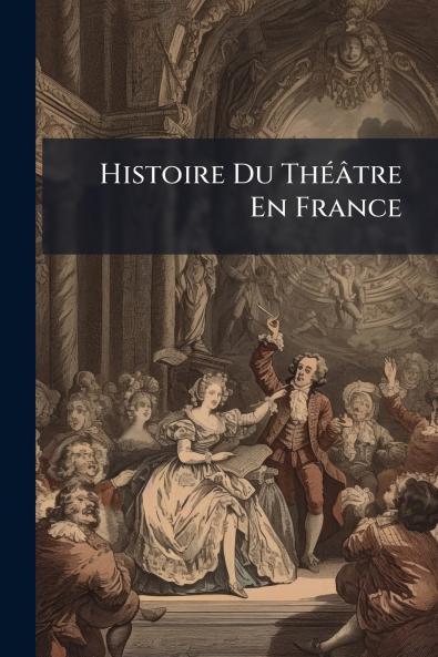 Histoire Du Théâtre En France