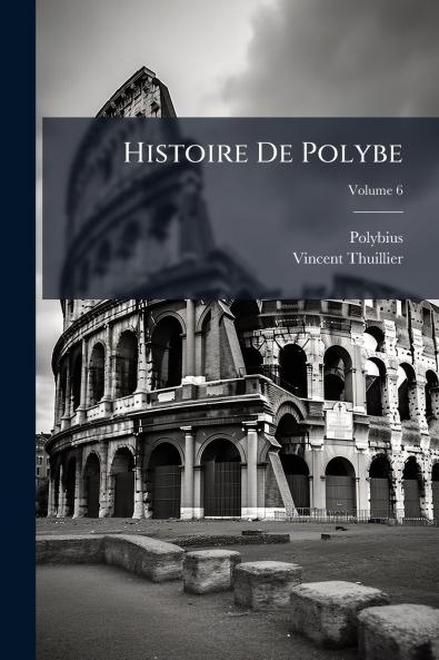Histoire De Polybe; Volume 6