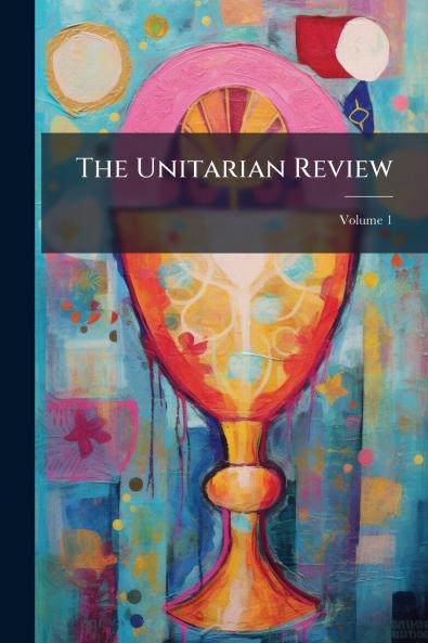The Unitarian Review; Volume 1