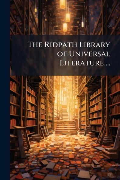 The Ridpath Library of Universal Literature ...