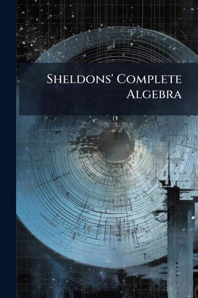 Sheldons' Complete Algebra