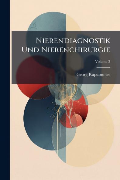 Nierendiagnostik Und Nierenchirurgie; Volume 2
