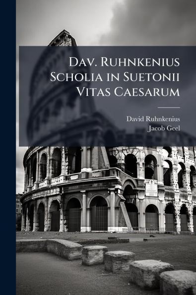 Dav. Ruhnkenius Scholia in Suetonii Vitas Caesarum