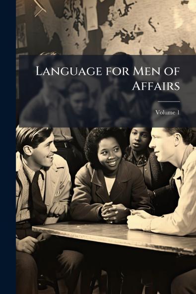 Language for Men of Affairs; Volume 1