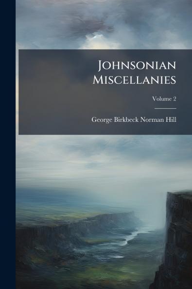Johnsonian Miscellanies; Volume 2