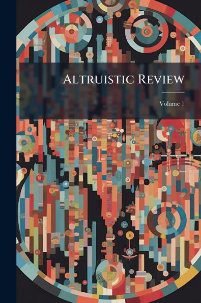 Altruistic Review; Volume 1