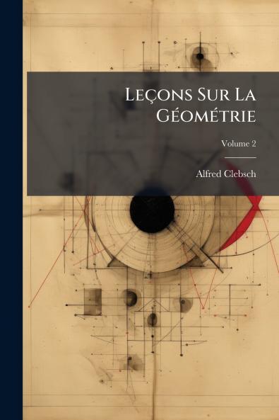 Leçons Sur La Géométrie; Volume 2
